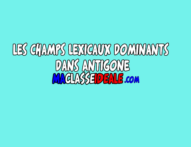 Les champs lexicaux dominants dans Antigone de Jean Anouilh