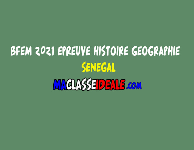 BFEM 2021 EPREUVE HISTOIRE GEOGRAPHIE – SENEGAL