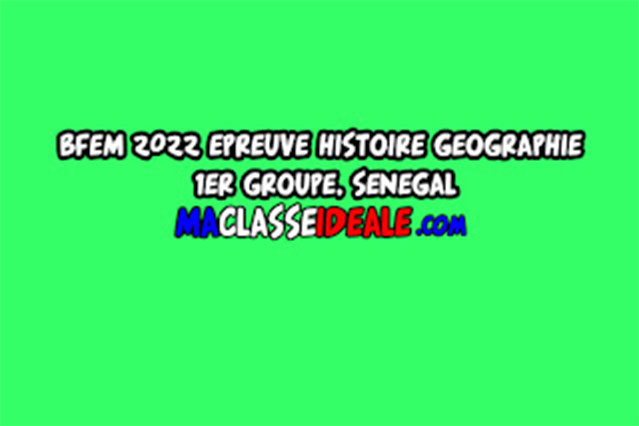 BFEM 2022 EPREUVE HISTOIRE GEOGRAPHIE 1ER GROUPE, SENEGAL