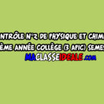 Contrôle 2 de Physique et Chimie de la 3ème Année Collège (3 APIC) semestre 2