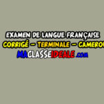 EXAMEN DE LANGUE FRANÇAISE+CORRIGÉ – TERMINALE – CAMEROUN