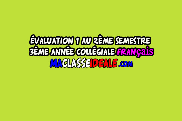 Évaluation 1 français au 2ème semestre 3ème année collégiale