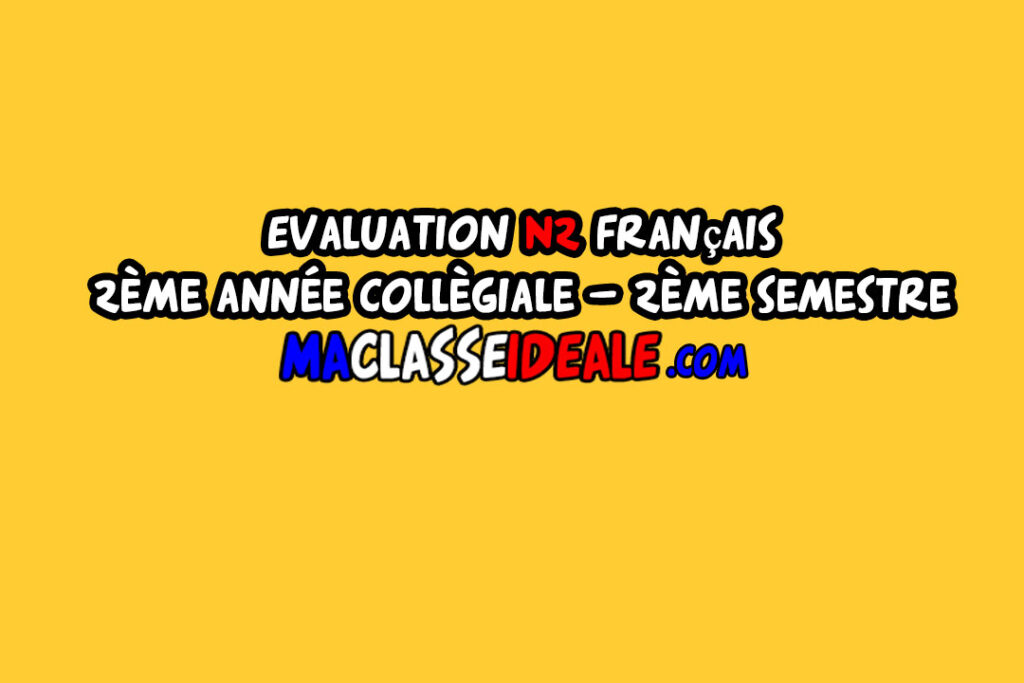 Evaluation N2 français 3ème année collégiale – 2ème semestre