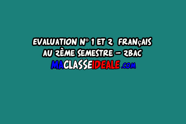 Evaluation n° 1 et 2 français au 2ème semestre – 2Bac