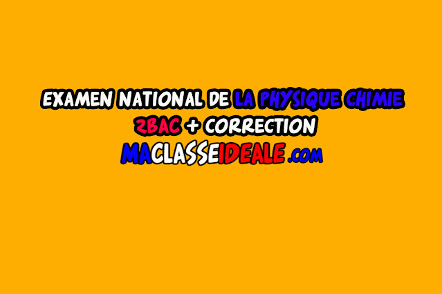 Examen national de la physique chimie 2BAC + correction