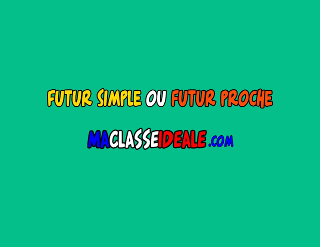 Futur simple ou futur proche