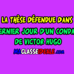 La Thèse Défendue Dans Le Dernier Jour D’un Condamné De VICTOR HUGO