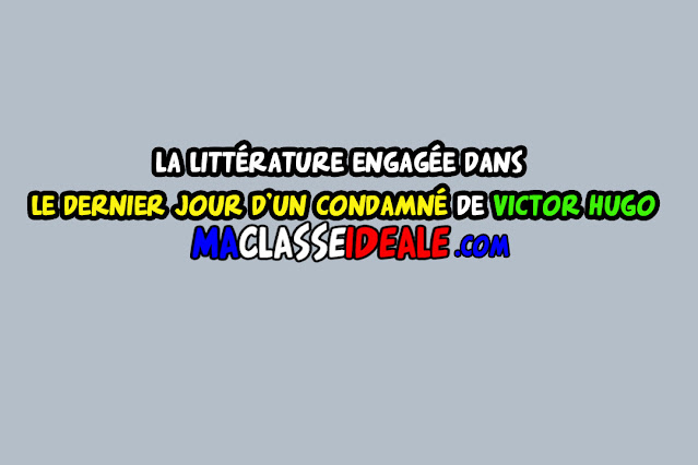 La littérature engagée dans le dernier jour d’un condamné de Victor Hugo