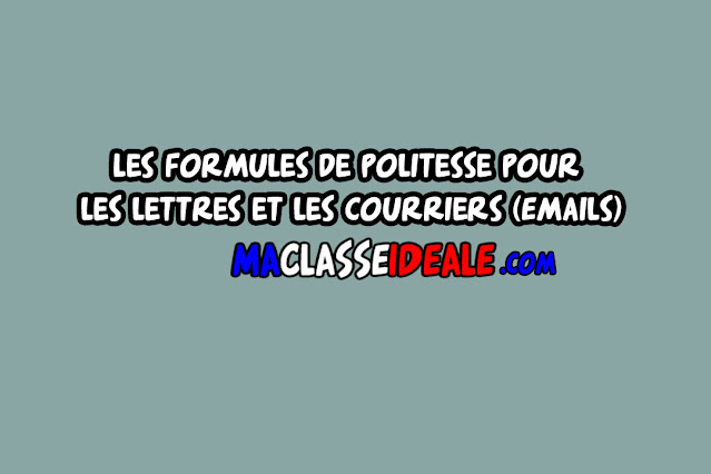 Les formules de politesse pour les lettres et les courriers (Emails)