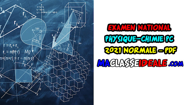 Examen National Physique-Chimie PC 2021 Normale – Sujet