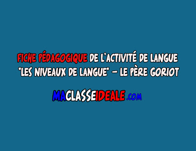 Fiche Pédagogique de l’activité de langue « Les niveaux de langue » – Le Père Goriot