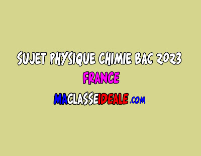 Sujet Physique Chimie Bac 2023 FRANCE