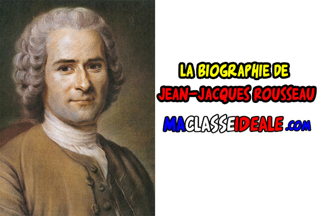 La Biographie de Jean-Jacques Rousseau