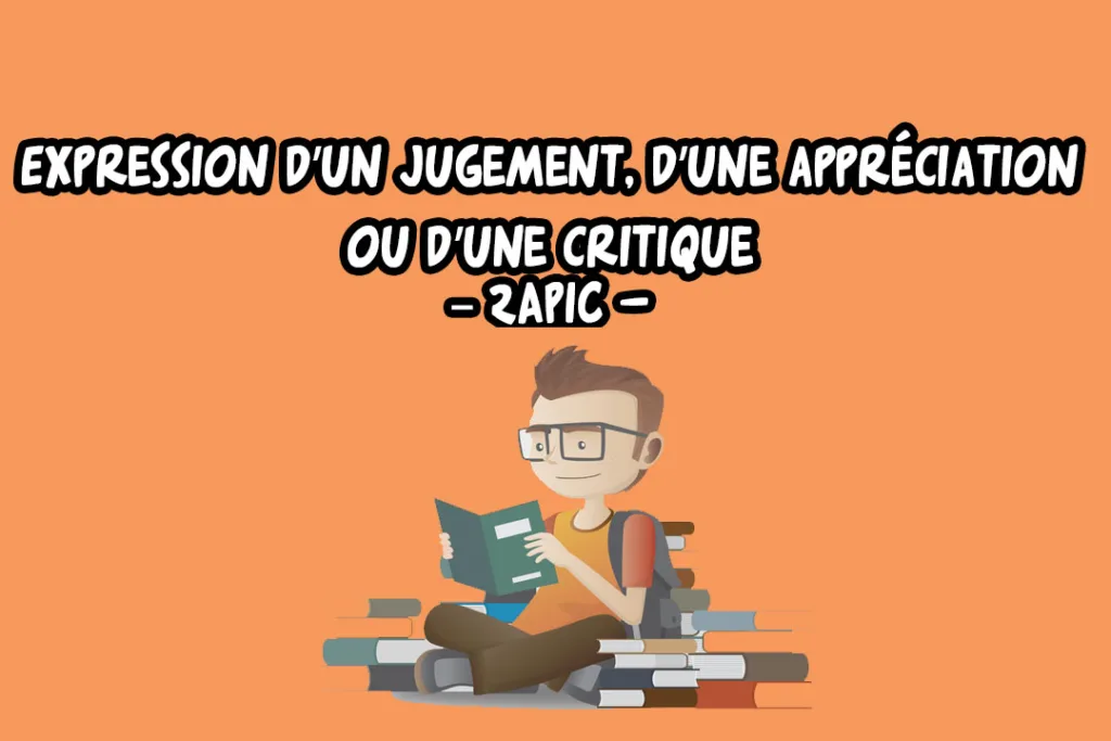 Expression d’un jugement, d’une appréciation ou d’une critique – 2APIC