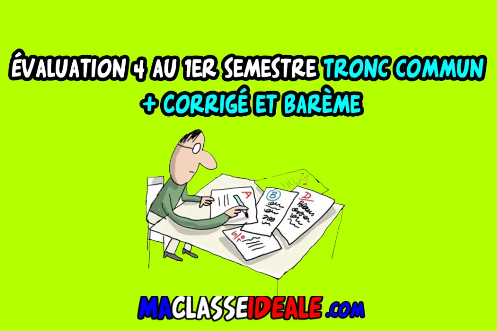 Évaluation 4 au 1er semestre Tronc commun + Corrigé et barème