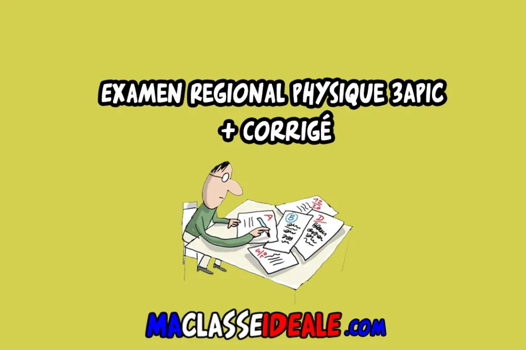 Examen Regional Physique 3APIC + corrigé