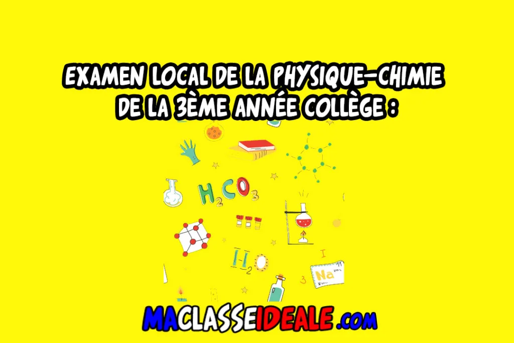 Examen local de PC - 3 Année Collège