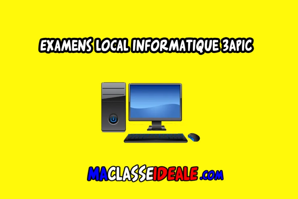 Examen local de l'informatique 3APIC - Maroc