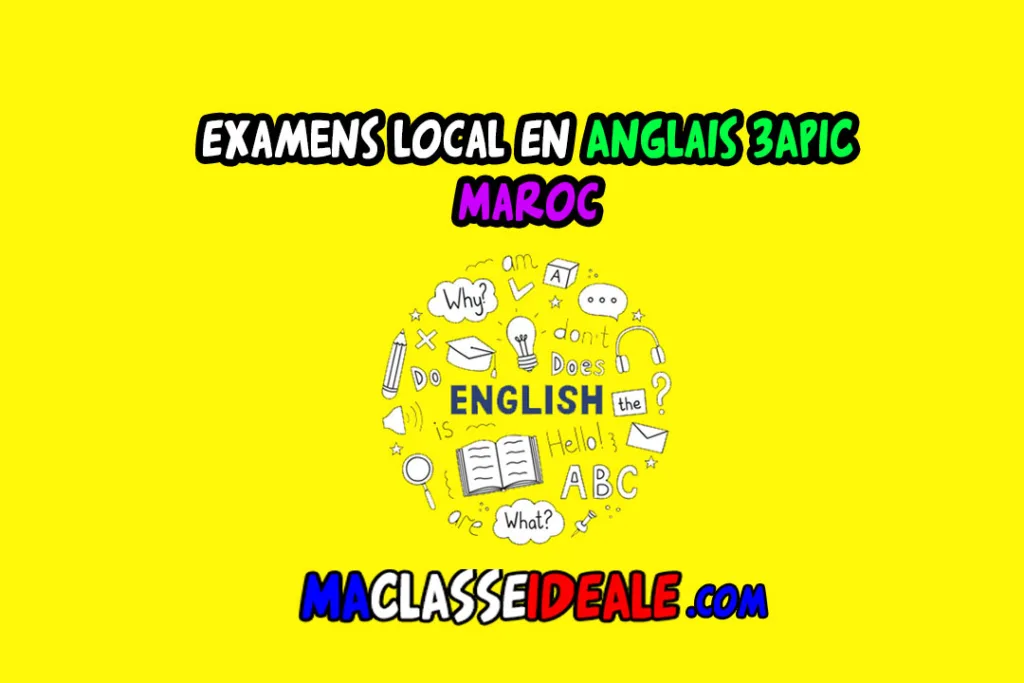 Examens local Anglais 3APIC - Maroc