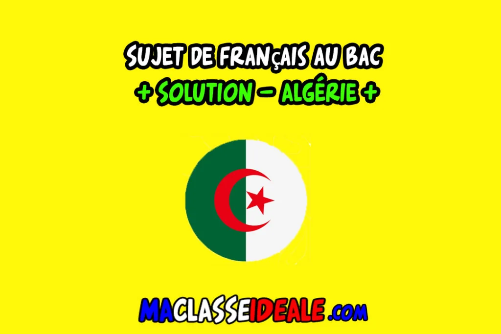 Sujet de français au Bac + Solution – Algérie