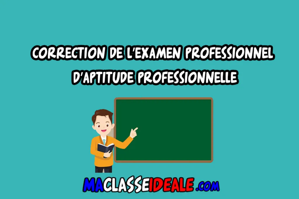 correction de l’examen professionnel d’aptitude professionnelle